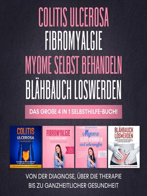 cover image of Colitis Ulcerosa | Fibromyalgie | Myome selbst behandeln | Blähbauch loswerden. Das große 4 in 1 Selbsthilfe-Buch!